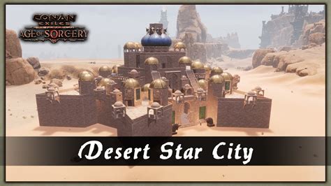 How To Build A Desert Star City Speed Build Conan Exiles Youtube