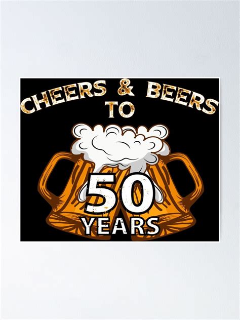 Cheers And Beers To 50 Years 50th Birthday Poster For Sale By