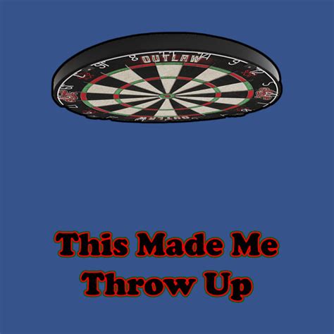 This Made Me Throw Up Pun Funny Design Dart Darts T Shirt Teepublic