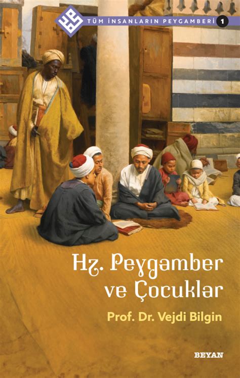 Hz Peygamber Ve Ocuklar Prof Dr Vejdi Bilgin Beyan Yay Nlar