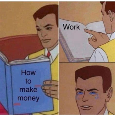 How to make money - Meme by mudhonor :) Memedroid