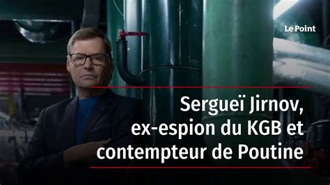 Sergue Jirnov Ex Espion Du Kgb Et Contempteur De Poutine Youtube