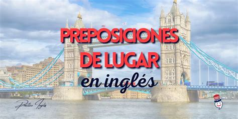 Preposiciones De Lugar Prepositions Of Place Practico Inglés