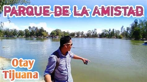 Parque De La Amistad Otay Tijuana B C IsaAlejoOficial YouTube