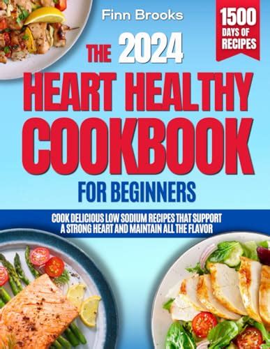 The Heart Healthy Cookbook For Beginners Cook Delicious Low Sodium