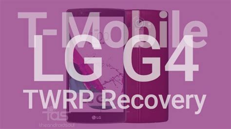 T Mobile Lg G4 Twrp Recoveryv2870 Downloads And Installation Guide