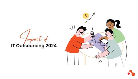 IT Outsourcing 2024 Trends And Impacts To Watch Out