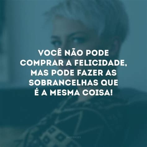 Frases De Sobrancelhas Para Destacar Seu Olhar Poderoso