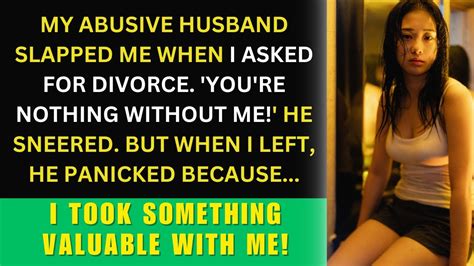 My Abusive Husband Slapped Me When I Asked For Divorce You Re Nothing