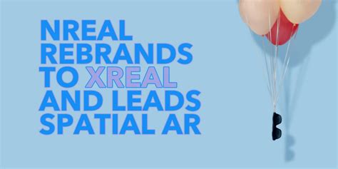 Nreal Rebrands To Xreal And Leads Spatial AR VR Porn Blog VRPorn