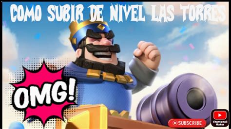 Como Subir El Nivel De Las Torres Clash Royale Youtube