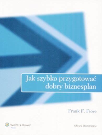 Jak Szybko Przygotowa Dobry Biznesplan Fiore Frank F Ksi Ka W Empik