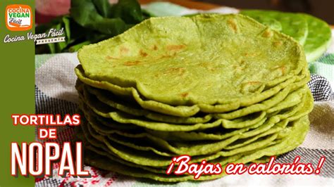 Tortillas De Nopal Bajas En Calor As Cocina Vegan F Cil Youtube