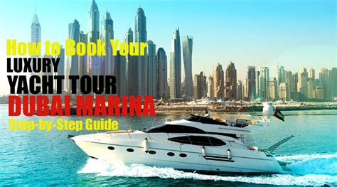 Step By Step Guide To Make Luxury Yacht Tour In Dubai Marina