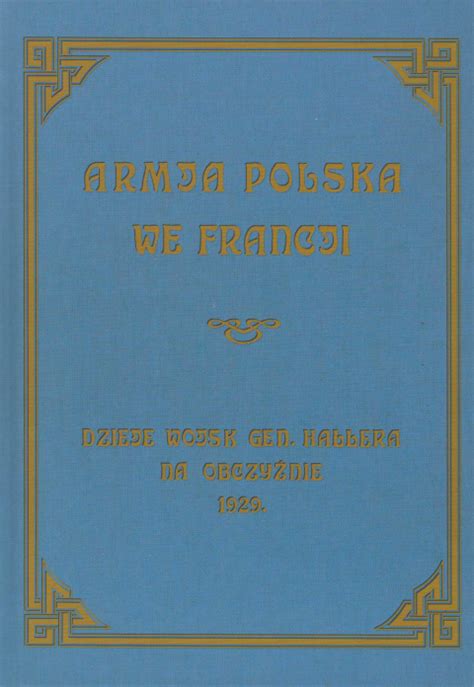 Stara Szuflada Armja Polska We Francji Dzieje Wojsk Gen Hallera Na