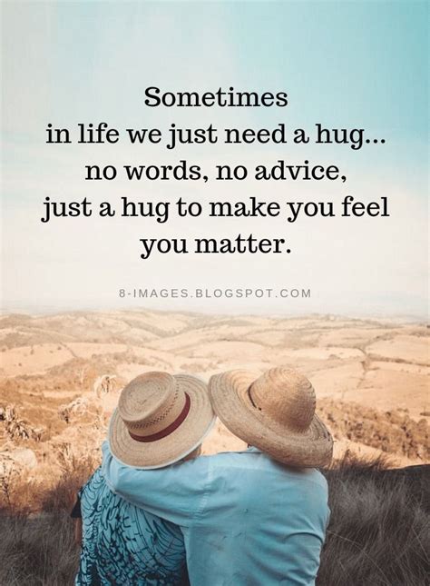 Sometimes In Life We Just Need A Hug No Words No Advice Just A Hug To Make Quotes Hug