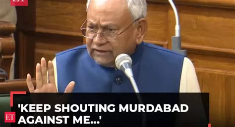 Keep Shouting Murdabad I Ll Bihar Cm Nitish Kumar Engages In