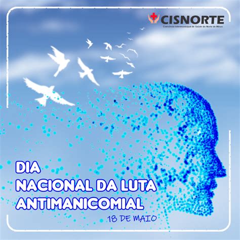 18 De Maio É Dia Nacional Da Luta Antimanicomial Cisnorte