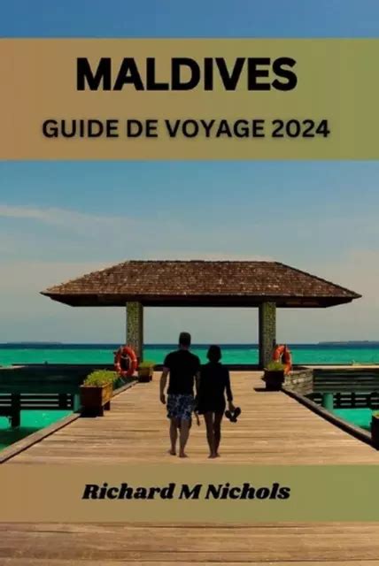 Maldives Guide De Voyage Feuille De Route Ultime Pour Explorer L