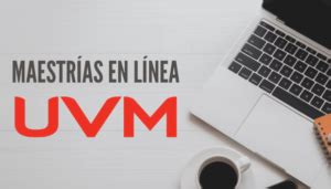 Maestr As En L Nea Uvm Programas Costos Requisitos