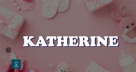 Katherine Name Meaning Origin Popularity Life By Name