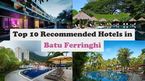 Top 10 Recommended Hotels In Batu Ferringhi Luxury Hotels In Batu