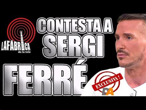 EXCLUSIVA La contestación de lafabricadelatele a Sergi Ferré