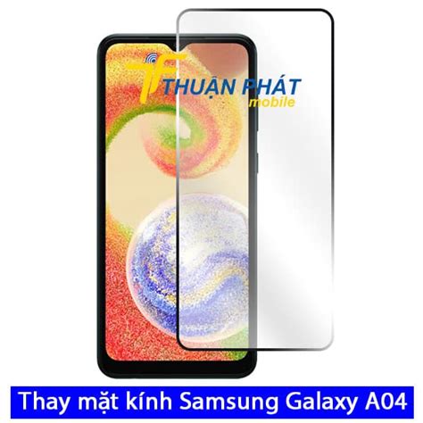 Thay Mặt Kính Samsung Galaxy A04 Giá Siêu Rẻ Lấy Liền Nhanh