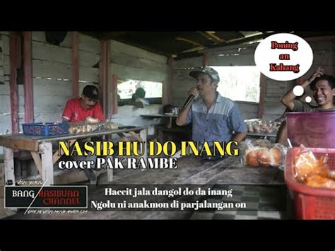 Nasib Hu Do Inang Cover Pak Rambe Lopo Aek Dani Youtube