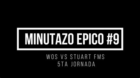 Wos Vs Stuart FMS JORNADA 5 Subtitulado YouTube