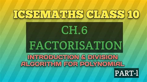 Icsemaths Class 10 Factorisation Ch 6 Introduction Polynomial Eqn