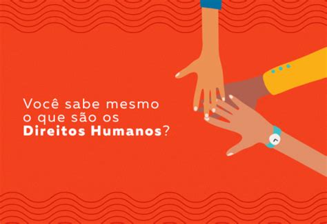 Você Sabe Mesmo O Que São Os Direitos Humanos Portal Nossa Causa