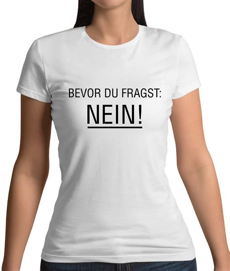 Bevor Du Fragst Nein Damen T Shirt Kult Witzig Fun Geschenk Lustig