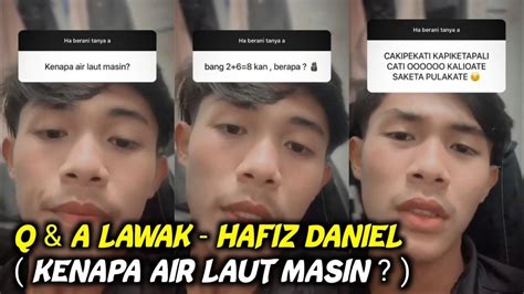 Q And A Lawak Hafiz Daniel Kenapa Air Laut Masin Youtube