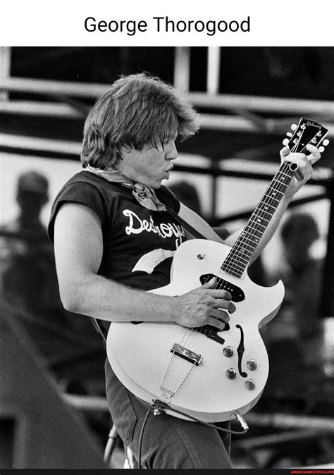George Thorogood Americas Best Pics And Videos