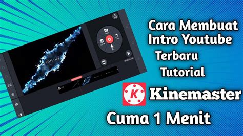 Cara Membuat Intro Youtube Di Kinemaster Mudah Dan Simpel Cuma 1 Menit Youtube