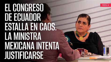 El Congreso De Ecuador Estalla En Caos La Ministra Mexicana Intenta