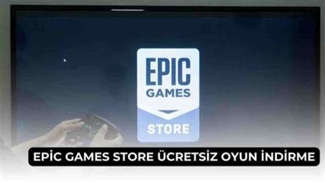 Epic Games Store Nedir Epic Games Cretsiz Oyunlar Nas L Kullan L R