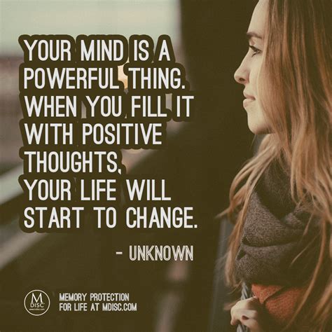 Your Mind Is A Powerful Thing When You Fill It With Positive Thoughts