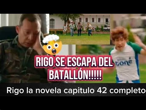 Rigo La Novela Capitulo Avance Rigo Se Escapa Del Batall N Con