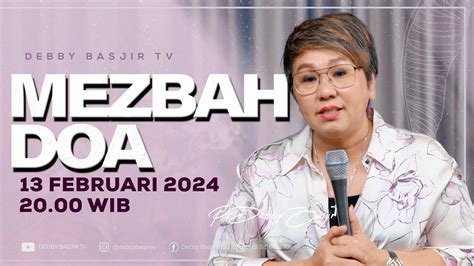 Mezbah Doa Selasa Februari Pk Wib Pdt Debby Basjir