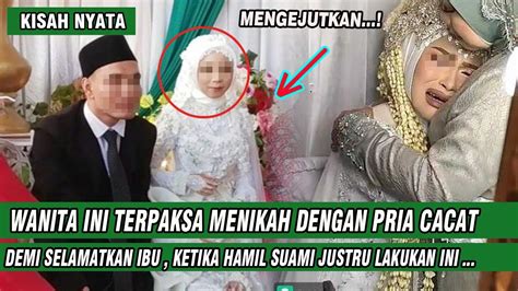 Terpaksa Menikah Dengan Pria Cacat Demi Selamatkan Ibu Wanita Ini