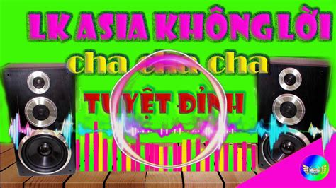 LK Cha Cha Cha Asia Không Lời Rung Động Một Thời Hòa Tấu Cha Cha Cha