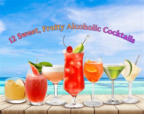 12 Sweet, Fruity Alcoholic Cocktails