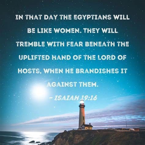 Isaiah 19:16 In that day the Egyptians will be like women. They will ...