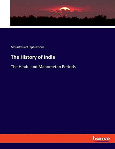 The History of India: The Hindu and Mahometan Periods by Mountstuart ...