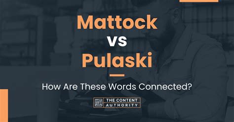 Mattock vs Pulaski: How Are These Words Connected?