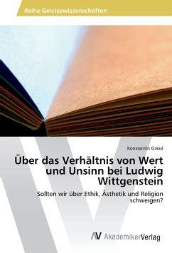 Über das Verhältnis von Wert und Unsinn bei Ludwig Wittgenstein von