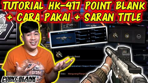 TUTORIAL HK417 POINT BLANK RIFLE YANG BIKIN PUSING Point Blank