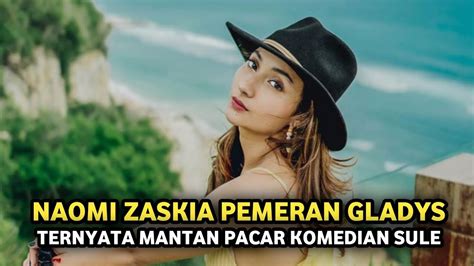 Naomi Zaskia Pemeran Gladys Ternyata Mantan Pacar Komedian SULE